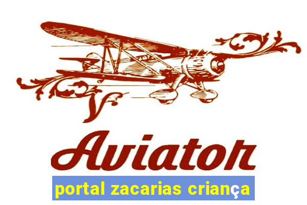 portal zacarias criança